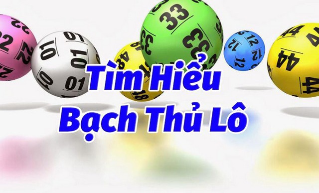 Tìm hiểu về bạch thủ lô là gì