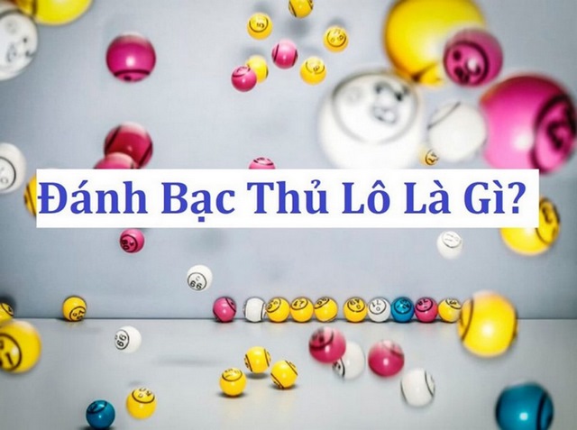 Đánh bạc thủ lô là gì vẫn là thắc mắc của người chơi